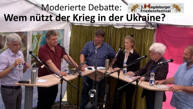 Wem nützt der Krieg in der Ukraine? Moderierte Debatte auf dem Magdeburger Friedensfestifval 2022