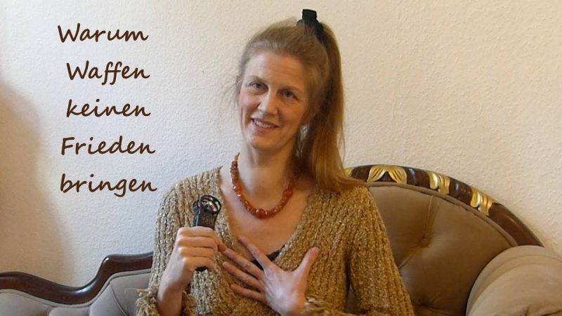 Warum Waffen keinen Frieden bringen (Zeit für den Wandel)