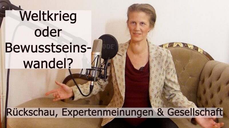 Ukrainekrieg – Weltkrieg oder Bewusstseinswandel? Rückschau, Expertenmeinungen und Gesellschaft
