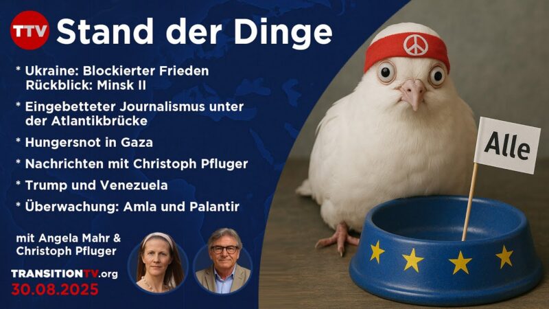 Blockierter Frieden in der Ukraine und Überwachung in Europa – Stand der Dinge vom 30. August 2025