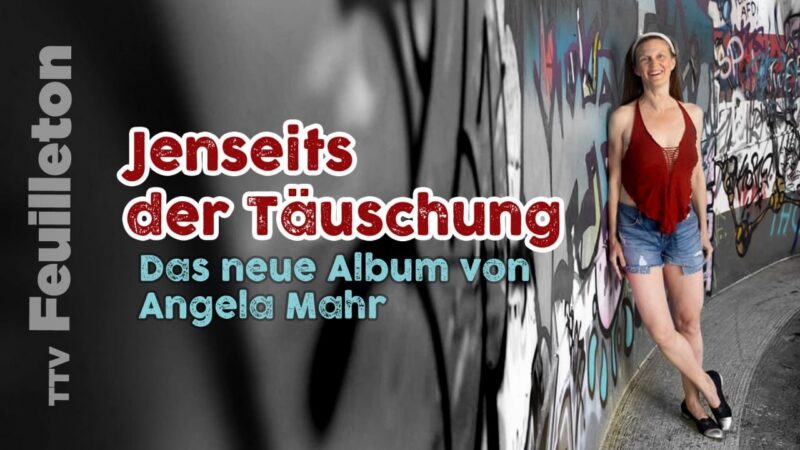 Jenseits der Täuschung – ein Gespräch mit der Singer/Songwriterin Angela Mahr (Christa Dregger/TTV)